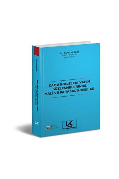 Kamu İhaleleri Yapım Sözleşmelerinde Mali ve Parasal Konular (Ciltli) Dr. Emrah KESGİN