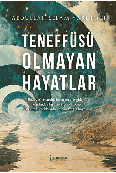 Teneffüsü Olmayan Hayatlar / Abdullah Selam Yardımcı / / 9786258794267
