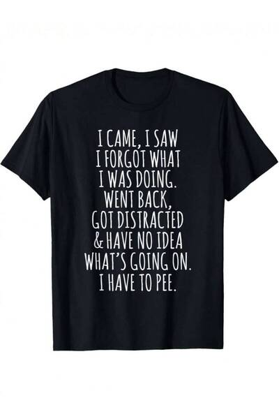 Astogria13 Fun Senior-Friendly T-Shirt With The Print "I Came, Saw, Forgot Wh...