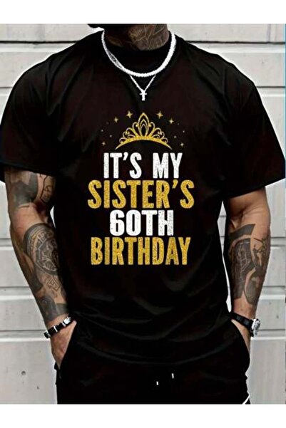 799 100% Cotton It's My Sister 60th Birthday Idea For 60 Years Old Woman T-Sh...