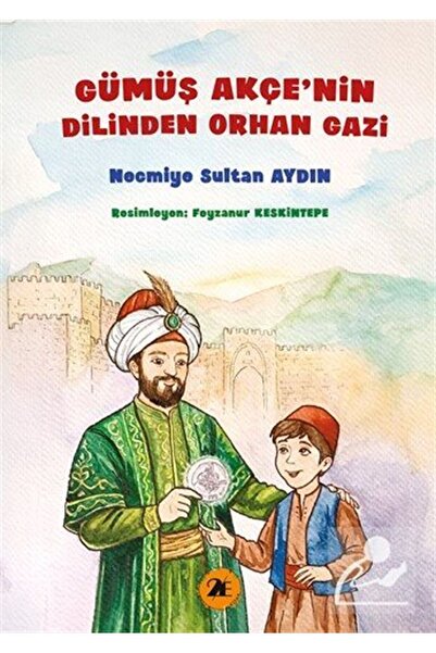 2E Kitap Gümüş Akçenin Dilinden Orhan Gazi