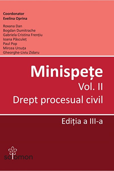 Solomon Minispete Vol.2: Drept procesual civil Ed.3 - Evelina Oprina, Roxana ...