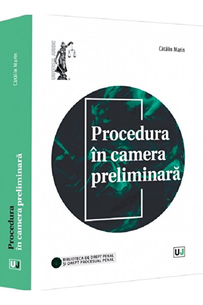 Universul Juridic Procedura in camera preliminara - Catalin Marin