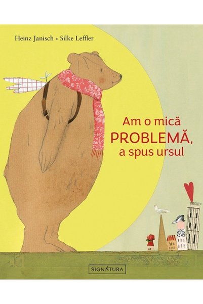 Signatura Am o mica problema, a spus ursul - Heinz Janisch, Silke Leffler
