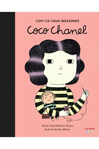 Litera Copii cu visuri indraznete: Coco Chanel - Maria Isabel Sanchez Vegara