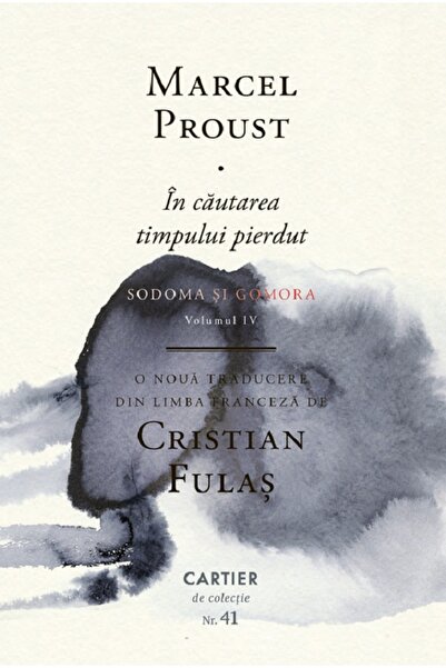 Cartier In cautarea timpului pierdut Vol.4: Sodoma si Gomora - Marcel Proust