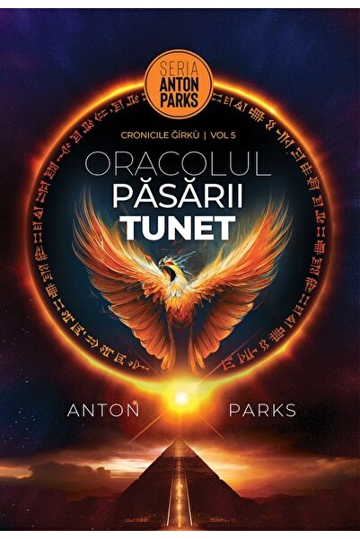 Daksha Oracolul Pasarii Tunet. Cronicile Girku Vol.5 - Anton Parks