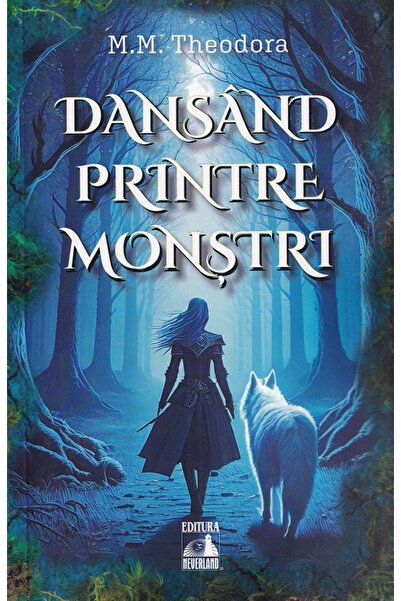 Neverland Dansand printre monstri - M.M. Theodora