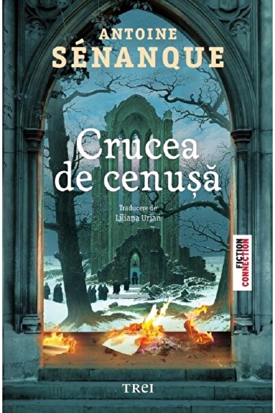 Trei Crucea de cenusa - Antoine Senanque