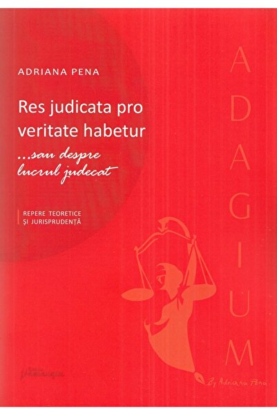 HAMANGIU Res judicata pro veritate habetur ...sau despre lucrul judecat - Adr...