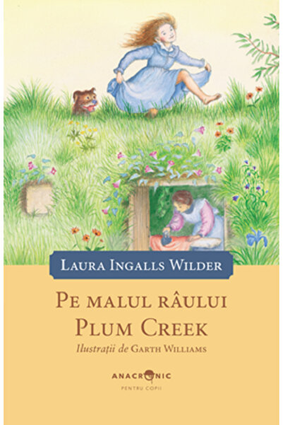 ANACRONIC Pe malul raului Plum Creek. Seria Casuta din prerie Vol.4 - Laura I...