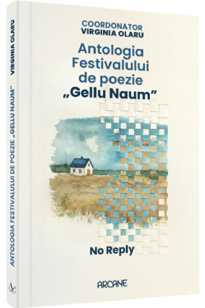 EDITURA PENTRU ARTA SI LITERATURA Antologia festivalului de poezie Gellu Naum...