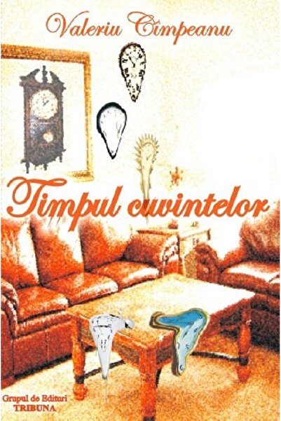 GRUPUL DE EDITURI TRIBUNA Timpul cuvintelor - Valeriu Cimpeanu
