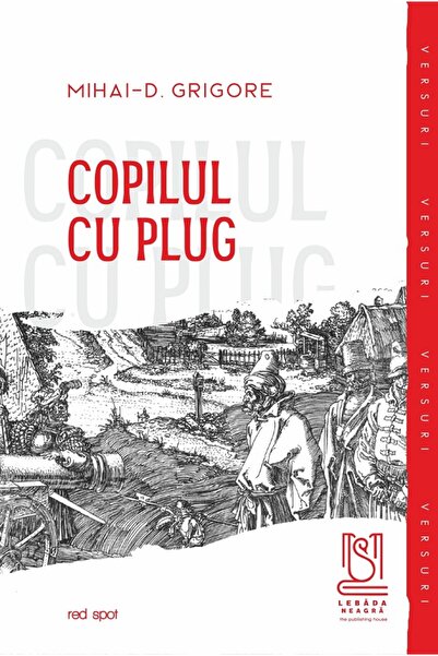 LEBADA NEAGRA Copilul cu plug - Mihai-D. Grigore
