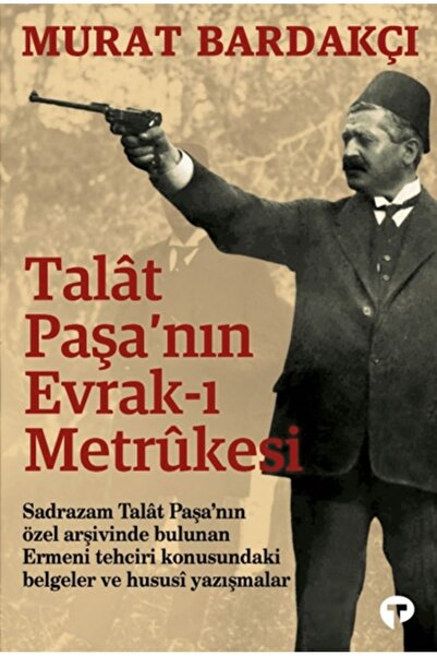 Genel Markalar Talât Paşa nın Evrak-ı Metrûkesi