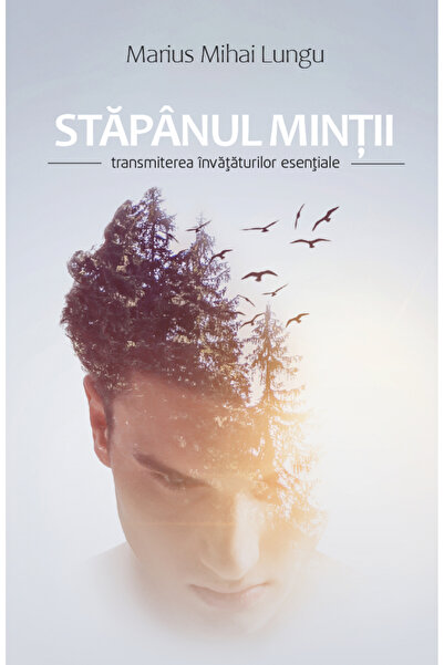 Atman Stăpânul minții. Transmiterea învățăturilor esențiale. Marius Mihai Lungu