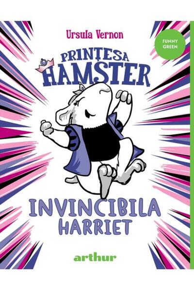 Editura Arthur Prințesa Hamster #1: Invincibila Harriet