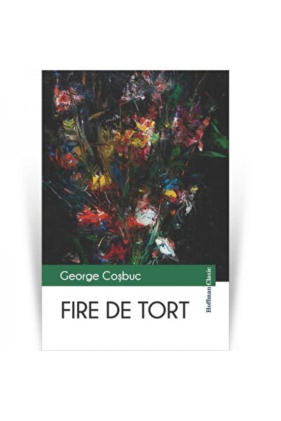 Editura Hoffman Fire de tort, George Cosbuc