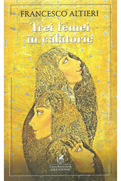 Editura Cartea Romaneasca Educational Trei femei in calatorie, Francesco Altieri