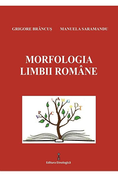 Editura Etnologica Morfologia limbii romane, Grigore Brancus