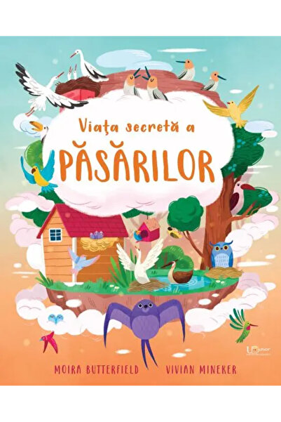 Univers Enciclopedic Junior Viata secreta a pasarilor (Quarto)