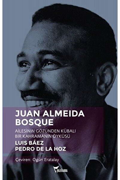 Yazılama Yayınevi Juan Almeida Bosque - Ailesinin Gözünden Kübalı Bir Kahrama...