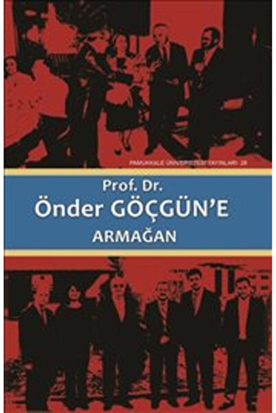 Okan Üniversitesi Yayınları Prof. Dr. Önder Göçgün’e Armağan (2 Cilt Takım)