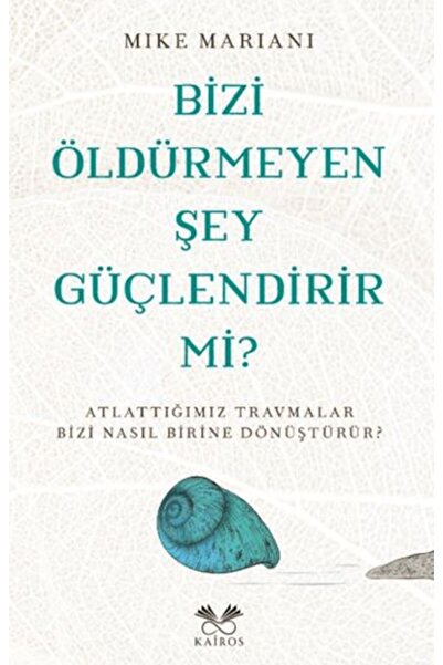 Kairos Kitap Bizi Öldürmeyen Şey Güçlendirir Mi?
