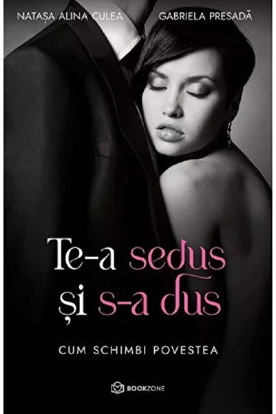 Editura Bookzone Te-a sedus si s-a dus