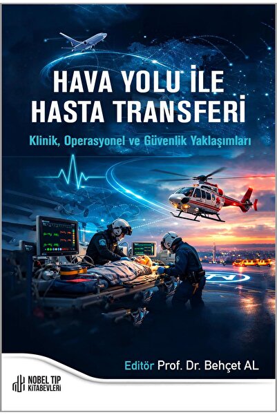 Nobel Tıp Kitabevleri Hava Yolu ile Hasta Transferi Klinik, Operasyonel ve Güvenlik Yaklaşımları
