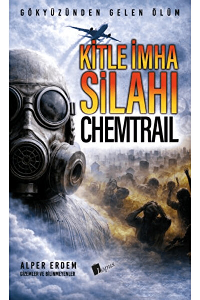 Lopus Yayınları Kitle İmha Silahı : Chemtrail / Alper Erdem / / 9786258979053