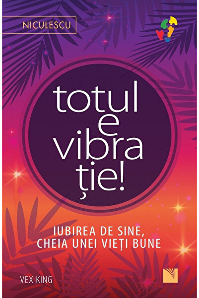 Editura Niculescu Everything Is Vibration, Vex King - Niculescu Publishing House