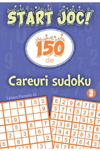 Editura Paralela 45 Începe jocul! 150 de grile Sudoku. Vol. 2, Editura Parale...