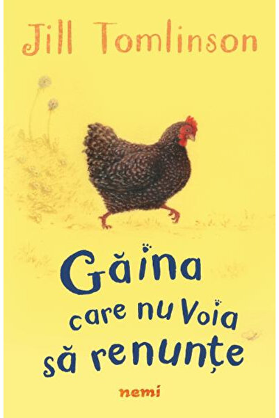 Editura Nemira The Chicken Who Would Not Give Up, Jill Tomlinson - Nemira Pub...