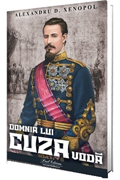 Editura Paul Editions Regatul lui Cuza Voda, Alexandru D. Xenopol - Editura P...
