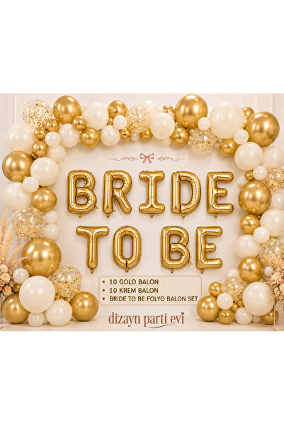 Dizayn Parti Evi Bride To Be Gold Folyo Balon Seti 20 Adet Krem Gold Balonlu ...
