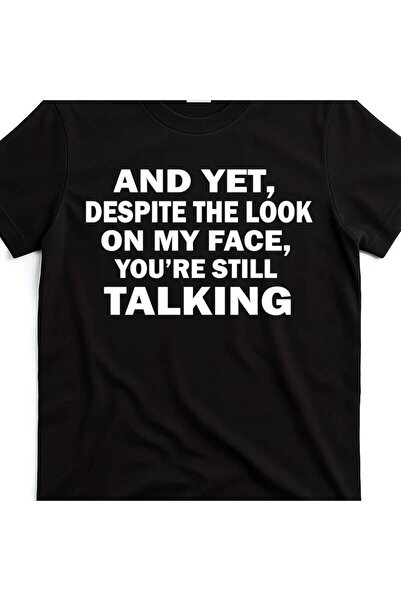 1001 Line Funny Sarcastic Quote T-Shirt for Men & Women "And Yet Despite the ...