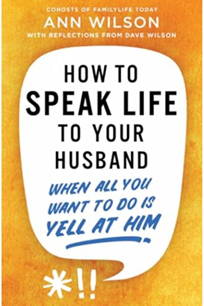 Zondervan How To Speak Life To Your Husband When All You Want To Do Is Yell A...