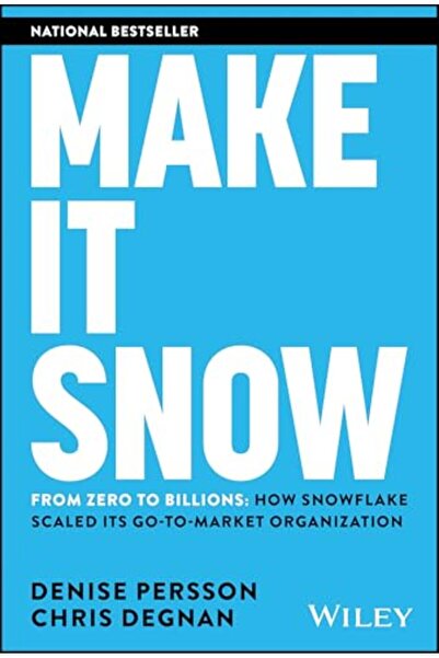 John Wiley & Sons Inc Make It Snow From Zero To Billions How Snowflake Scaled...