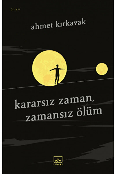 İthaki Yayınları KARARSIZ ZAMAN,ZAMANSIZ ÖLÜM