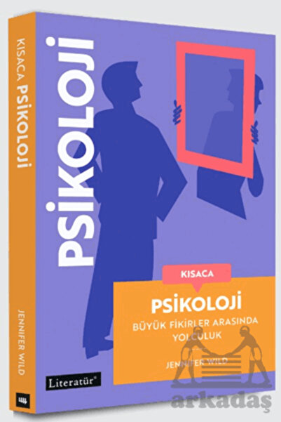 Literatür Yayıncılık Kısaca Psikoloji - Büyük Fikirler Arasında Yolculuk