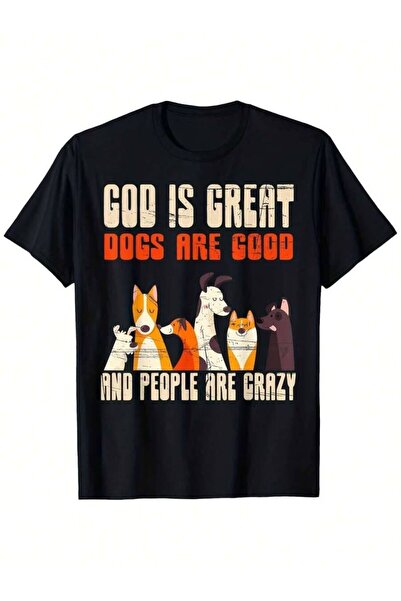 799 God Is Great Dogs Good People Are Crazy Graphic T Loose Fit Unisex Short ...
