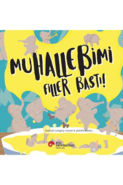 Koç Üniversitesi Yayınları لقد ألقى الفيلين على كعكة الحليب الخاصة بي!
