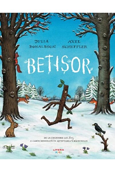 Litera Betisor - Julia Donaldson, Axel Scheffler