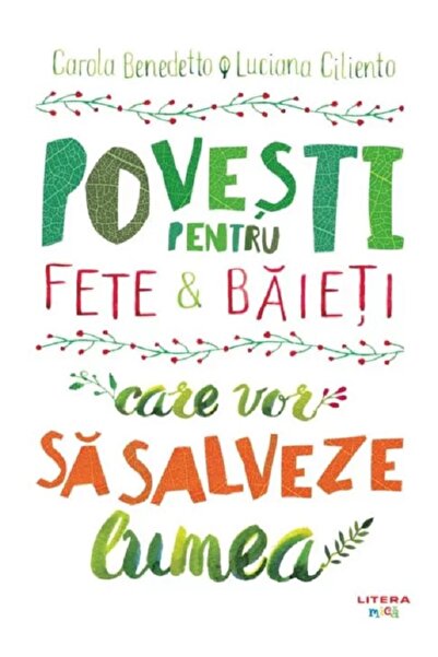 Litera Povesti pentru fete si baieti care vor sa salveze lumea - Carola Bened...