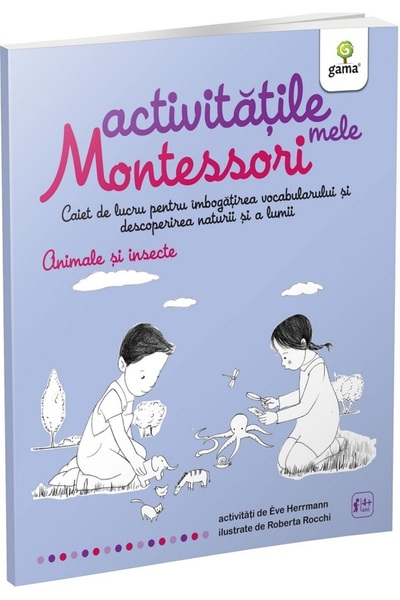 Gama Animale si insecte: Activitatile mele Montessori 4 ani+ - Eve Hermann