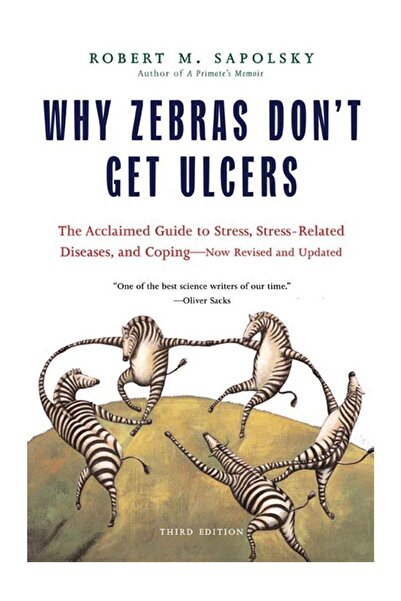 Kişisel Yayınlar Why Zebras Don't Get Ulcers: The Acclaimed Guide to Stress, ...