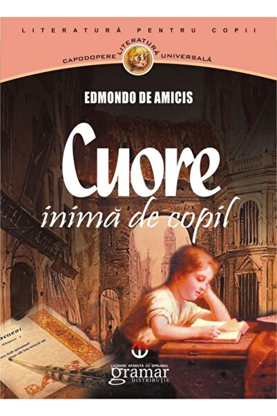 Gramar Cuore, inima de copil - Edmondo De Amicis