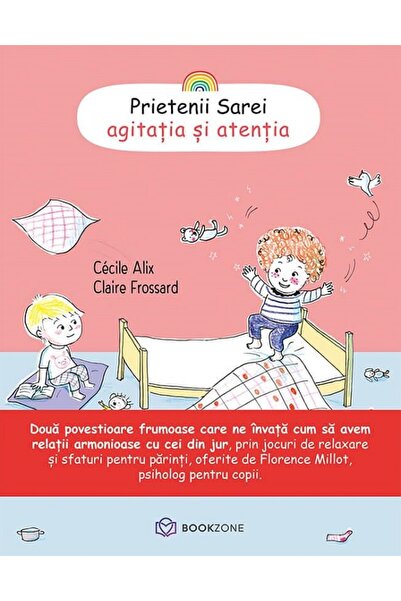 Bookzone Prietenii Sarei, agitatia si atentia - Cecile Alix, Claire Frossard