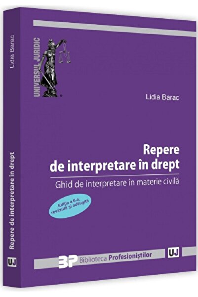 Universul Juridic Repere de interpretare in drept. Ghid de interpretare in ma...